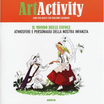 Art activity. Il mondo delle favole. Atmosfere e personaggi della nostra infanzia