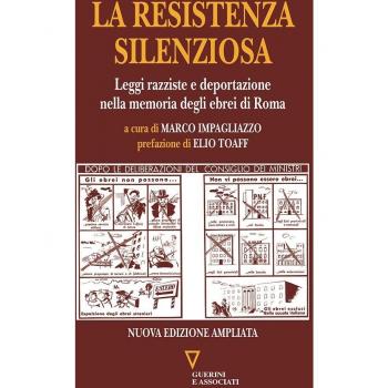 La resistenza silenziosa. Leggi razziali e occupazione nazista nella memoria degli ebrei di Roma