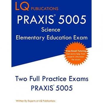 PRAXIS 5005 Science Elementary Education Exam: PRAXIS Elementary Education Science