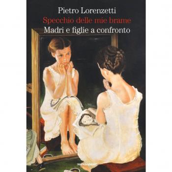 Specchio delle mie brame. Madri e figlie a confronto