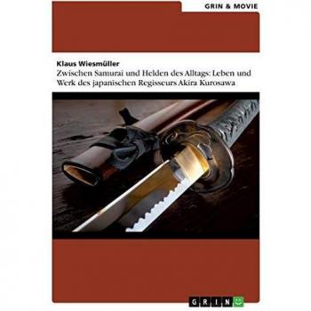 Zwischen Samurai und Helden des Alltags: Leben und Werk des japanischen Regisseurs Akira Kurosawa