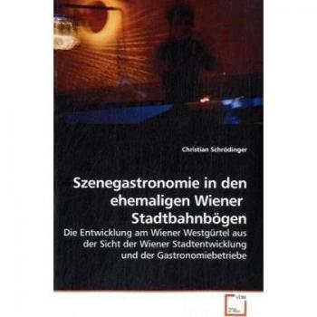 Szenegastronomie in den ehemaligen Wiener Stadtbahnbögen