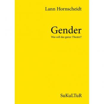 Gender – Aufklärung und Kritik: Was soll das ganze Theater?