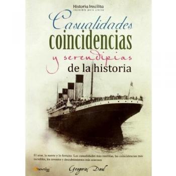 Casualidades coincidencias y serendipias de la historia / Historical Coincidences and serendipity