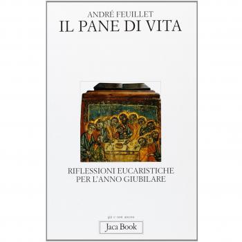 Il pane di vita. Riflessioni eucaristiche per l'anno giubilare