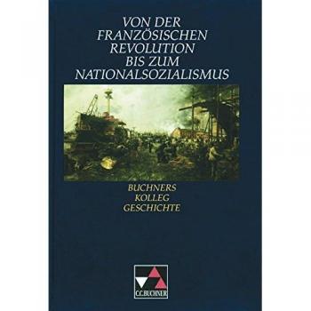 Hein-Mooren, Klaus Dieter Buchners Kolleg Geschichte, Von Der Französischen Revolution Bis Zum Nationalsozialismus
