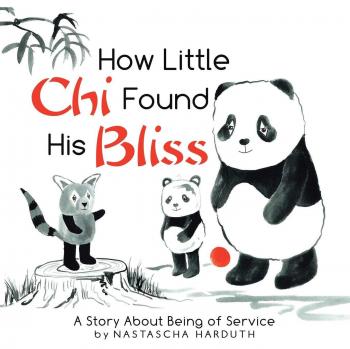 How Little Chi Found His Bliss: A Story About Being of Service