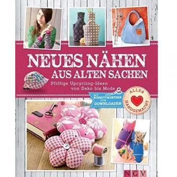 Neues nähen aus alten Sachen: Pfiffige Upcycling-Ideen von Deko bis Mode