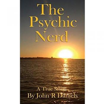 The Psychic Nerd: A true story of my spiritual journey since childhood into the world of psychic's, mediums, spirits and the paranormal