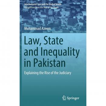 Law, State and Inequality in Pakistan: Explaining the Rise of the Judiciary