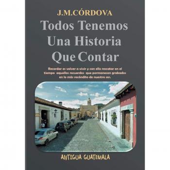 Búcaro, Juan: Todos Tenemos Una Historia Que Contar