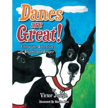 Danes are Great!: Follow the Adventures of Brando and Kruger