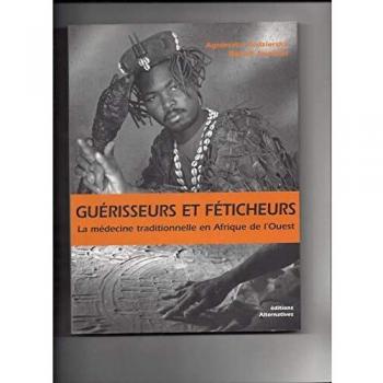 Guérisseurs et féticheurs: La médecine traditionnelle en Afrique de l'Ouest