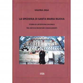 La spezieria di Santa Maria Nuova. Storia di un'officina galenica tra antichi inventari e regolamenti