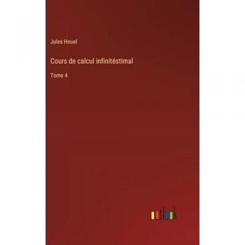 Houel, Jules: Cours de calcul infinitéstimal