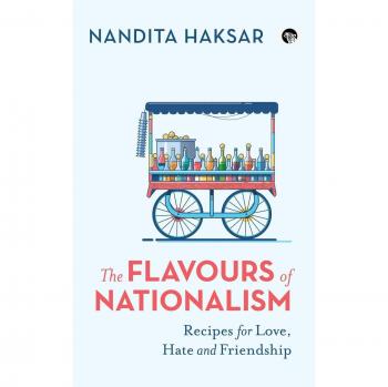 The Flavours of Nationalism: Recipes for Love, Hate and Friendship