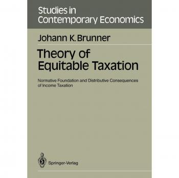 Theory of Equitable Taxation: Normative Foundation and Distributive Consequences of Income Taxation