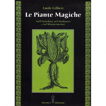 Le piante magiche. Nell'antichità, nel Medioevo e nel Rinascimento