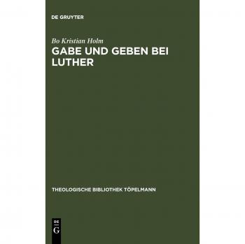 Gabe und Geben bei Luther: Das Verhältnis zwischen Reziprozität und reformatorischer Rechtfertigungslehre: Das Verhaltnis Z Reziprozitat Und ...