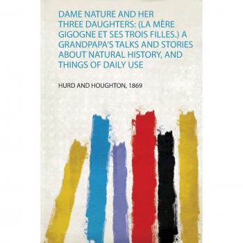 Dame Nature and Her Three Daughters: