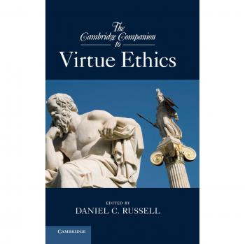 The Cambridge Companion to Virtue Ethics
