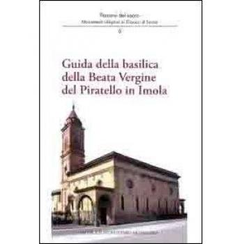 Guida della basilica della beata Vergine del Piratello in Imola