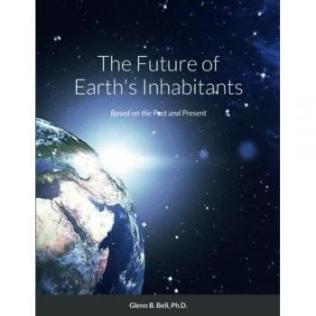 The Future of Earth's Inhabitants: Based on the Past and Present