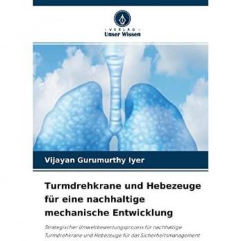 Turmdrehkrane und Hebezeuge für eine nachhaltige mechanische Entwicklung: Strategischer Umweltbewertungsprozess für nachhaltige Turmdrehkrane und Hebezeuge für das Sicherheitsmanagement