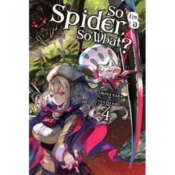 So I'm a Spider, So What?, Vol. 4 (light novel) Book