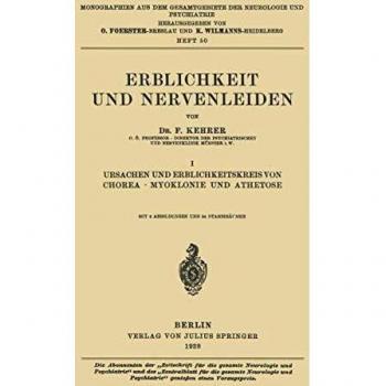 Erblichkeit und Nervenleiden: I Ursachen und Erblichkeitskreis von Chorea · Myoklonie und Athetose