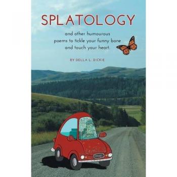 Splatology: and other humourous poems to tickle your funny bone and touch your heart.