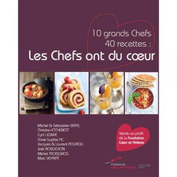 Les chefs ont du coeur, 10 grands chefs 40 recettes