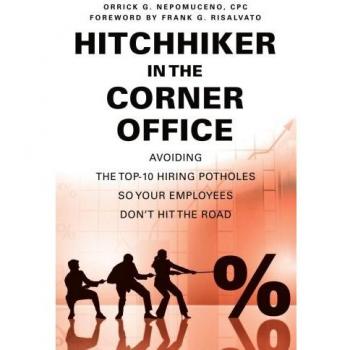 Hitchhiker in the Corner Office: Avoiding the Top-10 Hiring Potholes So Your Employees Don't Hit the Road