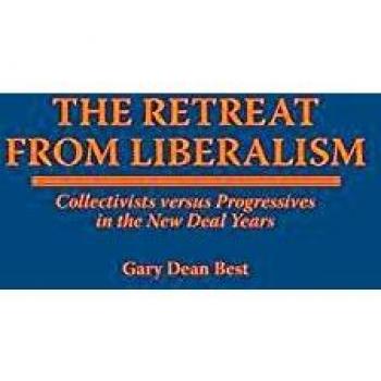 Retreat from Liberalism: Collectivists Versus Progressives in the New Deal Years
