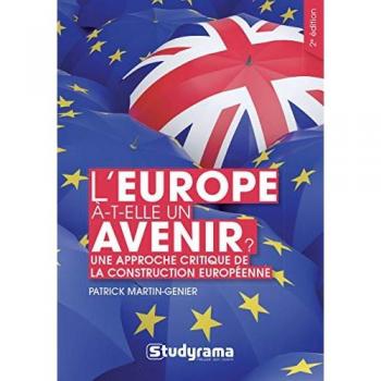 L'Europe a-t-elle un avenir ? : Une approche critique de la construction européenne