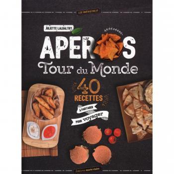 Apéros tour du monde : 40 recettes à partager pour voyager