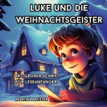 Luke und die Weihnachtsgeister: mit großer Schrift für Leseanfänger