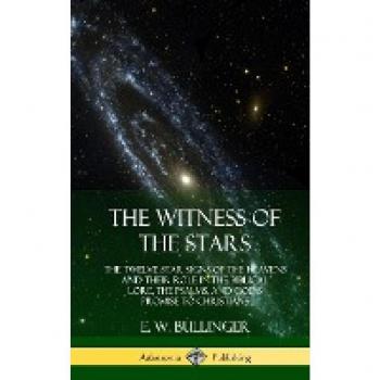 The Witness of the Stars: The Twelve Star Signs of the Heavens and Their Role in the Biblical Lore, the Psalms, and God's Promise to Christians (Hardcover)