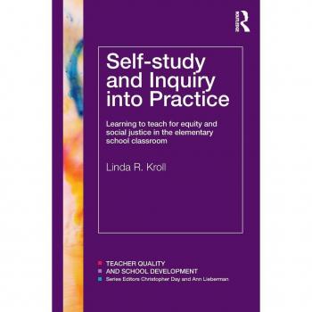Self-Study and Inquiry Into Practice: Learning to Teach for Equity and Social Justice in the Elementary School Classroom Linda R