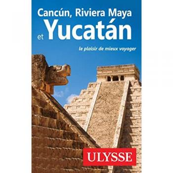 Cancun, Riviera Maya et Yucatan