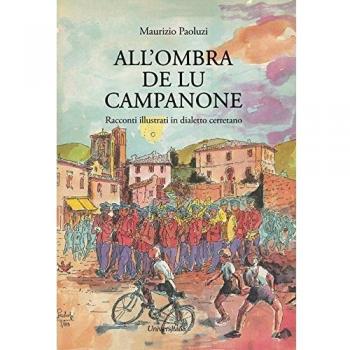 All'ombra de lu campanone. Racconti illustati in dialetto cerretano