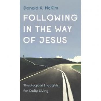 Mckim, Donald K.: Following in the Way of Jesus