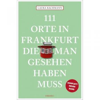 111 Orte in Frankfurt die man gesehen haben muss