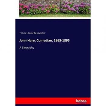 John Hare, Comedian, 1865-1895: A Biography