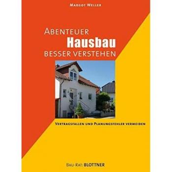 Abenteuer Hausbau besser verstehen: Vertragsfallen und Planungsfehler vermeiden