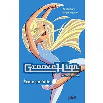 Groove High, Tome 3 : Ecole en folie