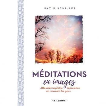 Méditations en images : Atteindre la pleine conscience en rouvrant les yeux