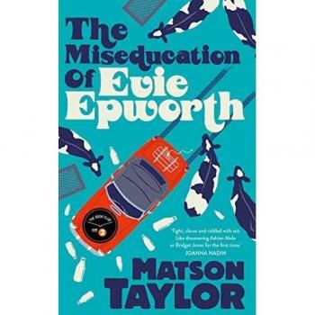 The Miseducation of Evie Epworth: Radio 2 Book Club Pick by Matson Taylor