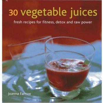 30 Vegetable Juices by Joanna Farrow