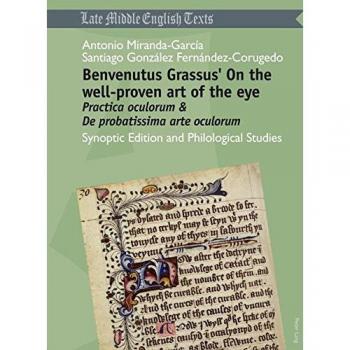 Benvenutus Grassus’ On the well-proven art of the eye: Practica oculorum & De probatissima arte oculorum</I>